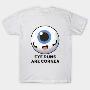 Eyes Puns Are Cornea Cute Body Parts Pun T-Shirt